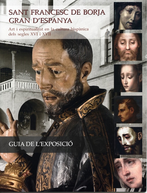 Sant Francesc de Borja Gran d’Espanya. Art i espiritualitat en la cultura hispànica dels segles XVI i XVII