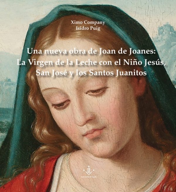 Una nueva obra de Joan de Joanes: La Virgen de la Leche con el Niño Jesús, San José y los Santos Juanitos